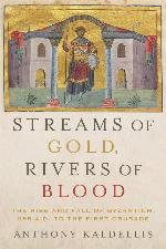 Streams of Gold, Rivers of Blood: The Rise and Fall of Byzantium, 955 A.D. to the First Crusade (Onassis Series in Hellenic Culture)