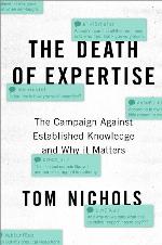 The death of expertise : the campaign against established knowledge and why it matters