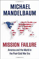 Mission failure : America and the world in the post-Cold War era