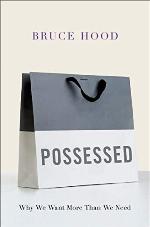 Possessed: Why We Want More Than We Need