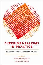 Experimentalisms in Practice ; Music Perspectives from Latin America