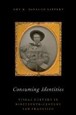Consuming identities : visual culture in nineteenth-century San Francisco