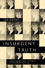 Insurgent truth : Chelsea Manning and the politics of outsider truth-telling