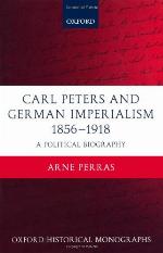Carl Peters and German Imperialism 1856-1918