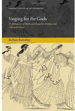 Singing for the gods : performances of myth and ritual in archaic and classical Greece