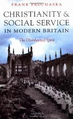 Christianity and Social Service in Modern Britain The Disinherited Spirit