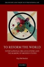To reform the world : international organizations and the making of modern states