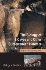 The Biology of Caves and Other Subterranean Habitats