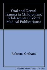 Oral and Dental Trauma in Children and Adolescents (Oxford Medical Publications)