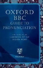Oxford BBC Guide to Pronunciation, The Essential Handbook of the Spoken Word (Superseding the BBC Pronouncing Dictionary of British Names)