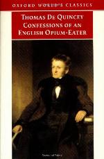Confessions of an English Opium-Eater &amp; Other Writings