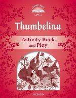 Classic Tales 2. Thumbelina. Activity Book and Play (Classic Tales Second Edition)