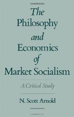 The Philosophy and Economics of Market Socialism