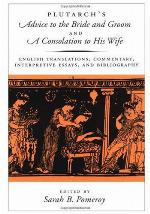 Plutarch's Advice to the Bride and Groom &amp; A Consolation to His Wife
