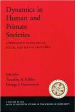 Dynamics in Human and Primate Societies: Agent-Based Modeling of Social and Spatial Processes (Santa Fe Institute Studies on the Sciences of Complexity)