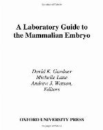 A Laboratory Guide to the Mammalian Embryo