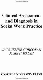 Clinical Assessment and Diagnosis in Social Work Practice