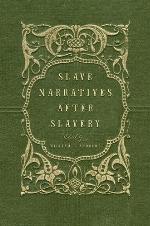 Slave Narratives After Slavery