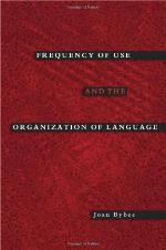 Frequency of Use and the Organization of Language