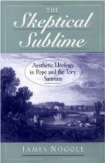 The Skeptical Sublime: Aesthetic Ideology in Pope and the Tory Satirists