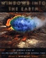 Windows into the earth : the geologic story of Yellowstone and Grand Teton National Parks