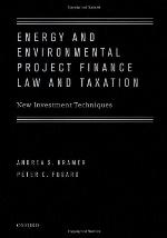 Energy and Environmental Project Finance Law and Taxation