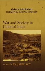 War and Society in Colonial India 1807-1945