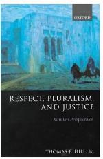 Respect, Pluralism, and Justice 'Kantian Perspectives'