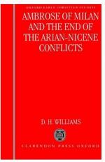Ambrose of Milan and the End of the Arian-Nicene Conflicts