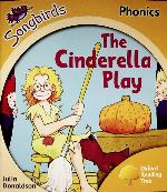 The Cinderella Play (Oxford Reading Tree Songbirds Phonics