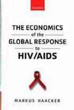 The Economics of the Global Response to Hiv/AIDS