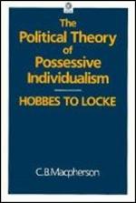 The Political Theory Of Possessive Individualism