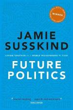 Future Politics: Living Together in a World Transformed by Tech