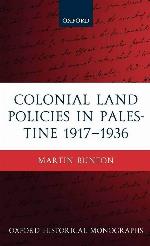 Colonial Land Policies in Palestine 1917-1936 (Oxford Historical Monographs)