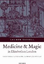 Medicine and Magic in Elizabethan London: Simon Forman: Astrologer, Alchemist, and Physician (Oxford Historical Monographs)