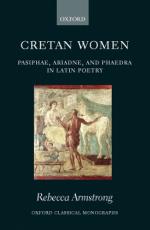 Cretan Women: Pasiphae, Ariadne, and Phaedra in Latin Poetry (Oxford Classical Monographs)