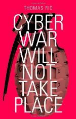 Cyber War Will Not Take Place