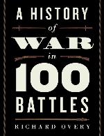 A History of War in 100 Battles