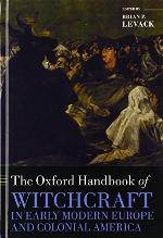 The Oxford Handbook of Witchcraft in Early Modern Europe and Colonial America