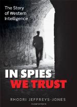 In Spies We Trust: The Story of Western Intelligence