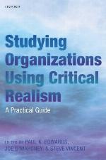 Studying Organizations Using Critical Realism