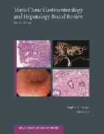 Mayo Clinic Gastroenterology and Hepatology Board Review