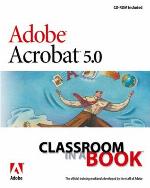 Adobe Acrobat 5.0 Classroom in a Book [With CDROM]