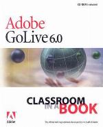 Adobe GoLive 6.0 Classroom in a Book [With CDROM]