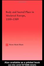 Body and Sacred Place in Medieval Europe, 1100-1389