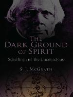 The Dark Ground of Spirit Schelling and the Unconscious