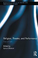 Religion, Theatre, and Performance : Acts of Faith.