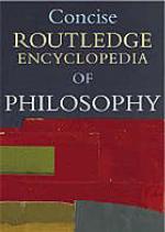Concise Routledge encyclopedia of philosophy.