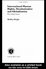International Human Rights, Decolonisation, Globalisation: Becoming Human (Routledge Studies in International Law, 3)