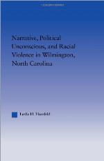 Narrative, Political Unconscious, and Racial Violence in Wilmington, North Carolina
